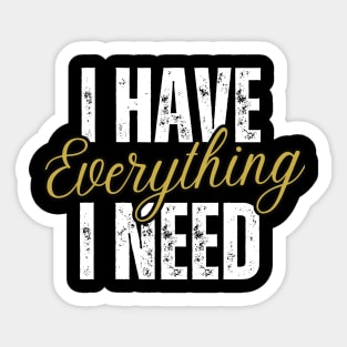 I Have Everything I Need Couple Sticker